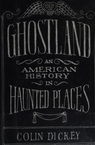 Ghostland: An American History in Haunted Places by Colin Dickey book cover