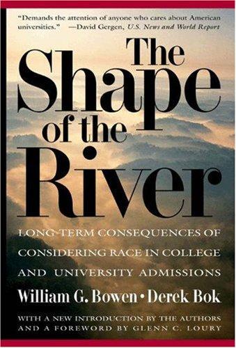 The Shape of the River: Long-Term Consequences of Considering Race in College and University Admissions by William G. Bowen and Derek Bok book cover