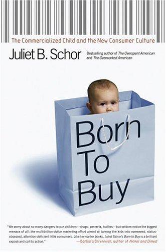 Born to Buy: The Commercialized Child and the New Consumer Culture by Juliet B. Schor book cover