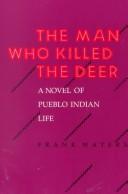 The Man Who Killed the Deer by Frank Waters book cover