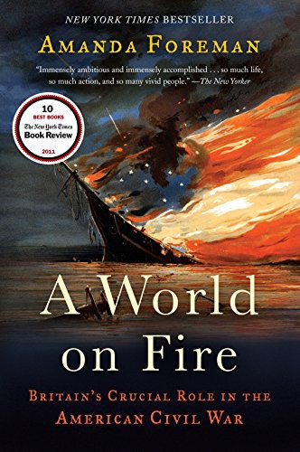 A World on Fire: Britain’s Crucial Role in the American Civil War by Amanda Foreman book cover