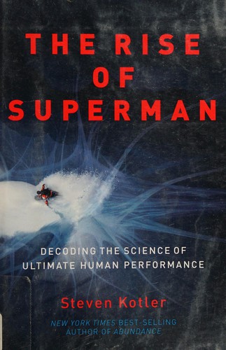 The Rise of Superman: Decoding the Science of Ultimate Human Performance by Steven Kotler book cover