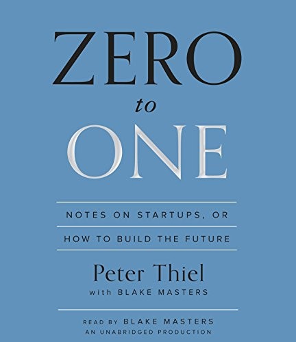 Zero to One: Notes on Startups, or How to Build the Future by Peter Thiel book cover
