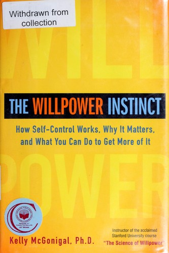 The Willpower Instinct: How Self-Control Works, Why It Matters, and What You Can Do to Get More of It by Kelly McGonigal book cover