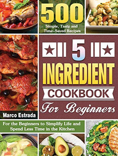 5-Ingredient Cookbook for Beginners by Marco Estrada book cover