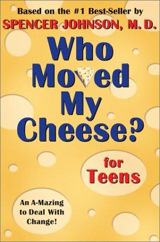 Who Moved My Cheese? for Teens by Spencer Johnson book cover