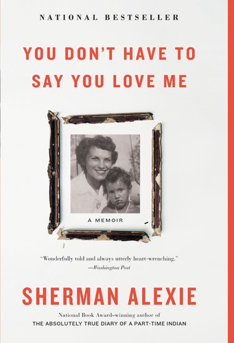 You Don't Have to Say You Love Me by Sherman Alexie book cover