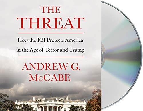 The Threat: How the FBI Protects America in the Age of Terror and Trump by Andrew G. McCabe book cover