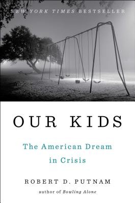 Our Kids: The American Dream in Crisis by Robert D. Putnam book cover