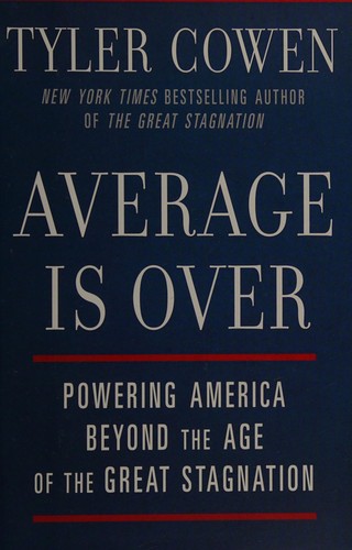Average is Over: Powering America Beyond the Age of the Great Stagnation by Tyler Cowen book cover