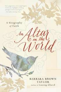 An Altar in the World: A Geography of Faith by Barbara Brown Taylor book cover