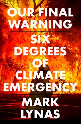 Our Final Warning: Six Degrees of Climate Emergency by Mark Lynas book cover