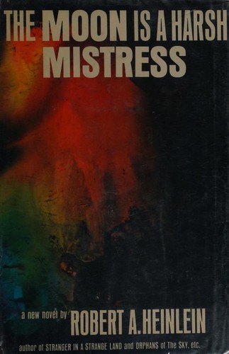 The Moon is a Harsh Mistress by Robert A. Heinlein book cover