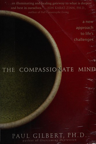 The Compassionate Mind: A Guide to Developing the Compassionate Self by Paul Gilbert book cover