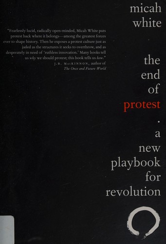 The End of Protest: A New Playbook for Revolution by Micah White book cover
