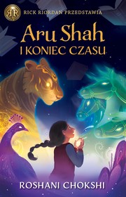 Aru Shah And The End Of Time by Roshani Chokshi book cover