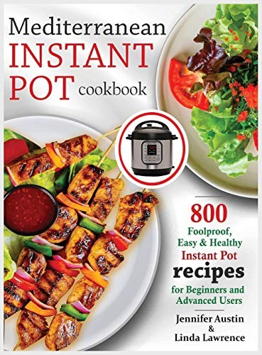 Mediterranean Instant Pot Cookbook: 100 Healthy Recipes for Your Electric Pressure Cooker by Jennifer Austin, Linda Lawrence book cover