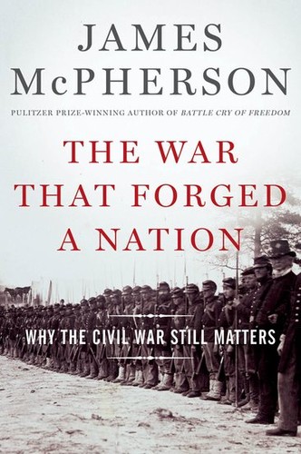 The War That Forged a Nation: Why the Civil War Still Matters by James M. McPherson book cover