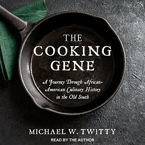 The Cooking Gene: A Journey Through African American Culinary History in the Old South by Michael W. Twitty book cover
