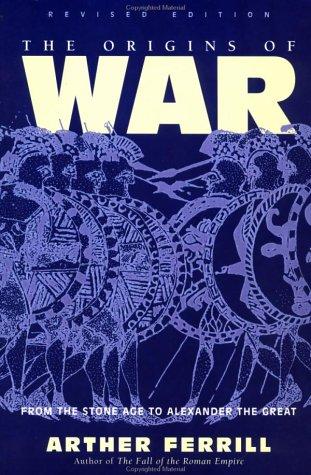 The Origins of War: Continental and Maritime Conflict from Antiquity to the Present by Arther Ferrill book cover