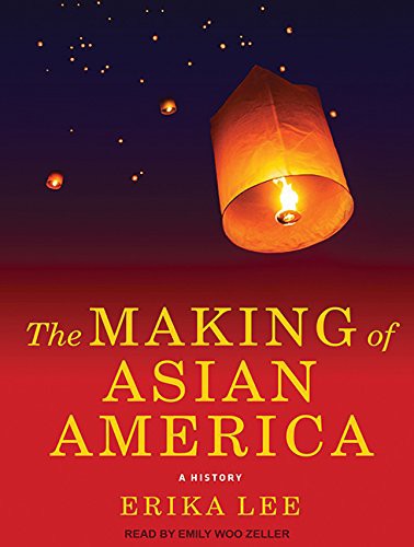 The Making of Asian America: A History by Erika Lee book cover