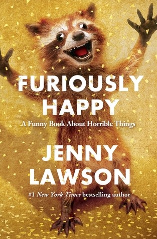 Furiously Happy: A Funny Book About Horrible Things by Jenny Lawson book cover