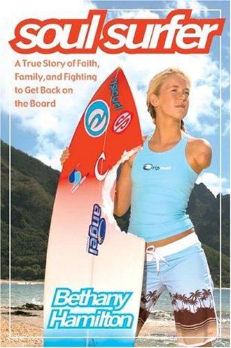 Soul Surfer: A True Story of Faith, Family, and Fighting to Get Back on the Board by Bethany Hamilton book cover