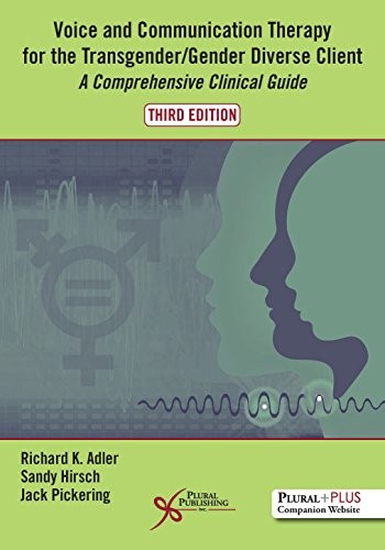 Voice and Communication Therapy for the Transgender/Gender Diverse Client: A Comprehensive Clinical Guide by Richard K. Adler, Sandy Hirsch, Jack Pickering book cover