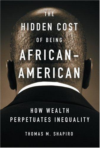 The Hidden Costs of Being African American: How Wealth Perpetuates Inequality by Thomas M. Shapiro book cover