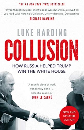 Collusion: Secret Meetings, Dirty Money, and How Russia Helped Donald Trump Win by Luke Harding book cover