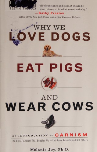 Why We Love Dogs, Eat Pigs, and Wear Cows by Melanie Joy book cover