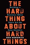 The Hard Things About Hard Things: Building a Business When There Are No Easy Answers by Ben Horowitz book cover