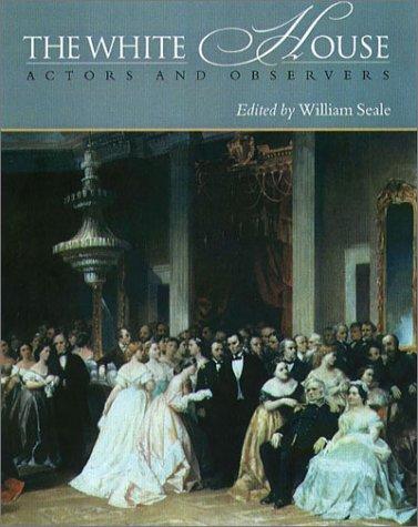 The White House: The History of an American Institution by William Seale book cover
