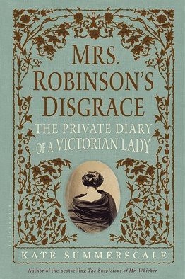 Mrs. Robinson's Disgrace: The Private Diary of a Victorian Lady by Kate Summerscale book cover