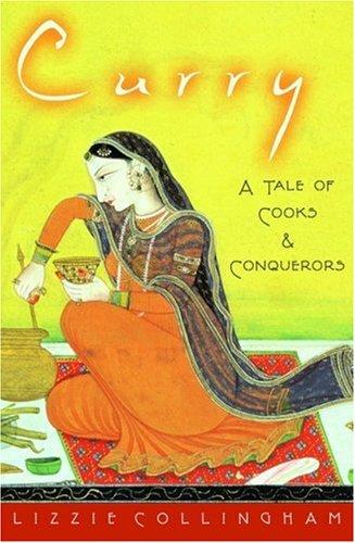 Curry: A Tale of Cooks and Conquerors by Lizzie Collingham, Lizzie Collingham     book cover
