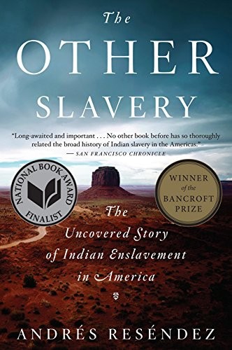 The Other Slavery: The Uncovered Story of Indian Enslavement in America by Andrés Reséndez book cover