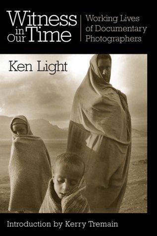 Witness in Our Time: Working Lives of Documentary Photographers by TREMAIN KERRY, Kerry Tremain book cover