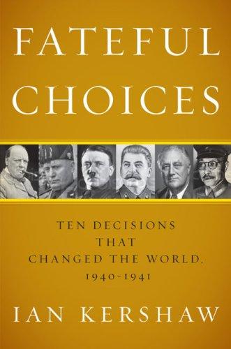 Fateful Choices: Ten Decisions That Changed the World, 1940-1941 by Ian Kershaw book cover