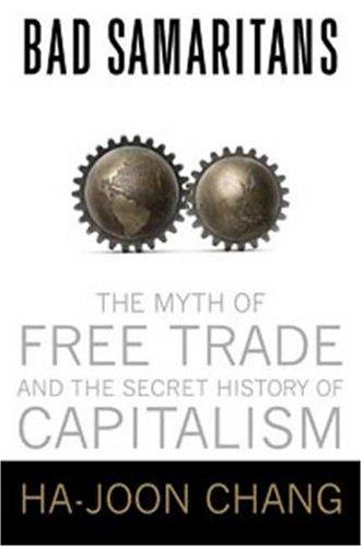 Bad Samaritans: The Myth of Free Trade and the Secret History of Capitalism by Ha-Joon Chang book cover