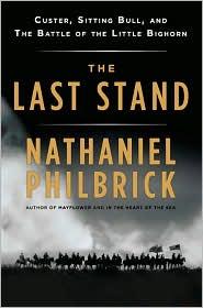 The Last Stand: Custer, Sitting Bull, and the Battle of the Little Bighorn by Nathaniel Philbrick book cover