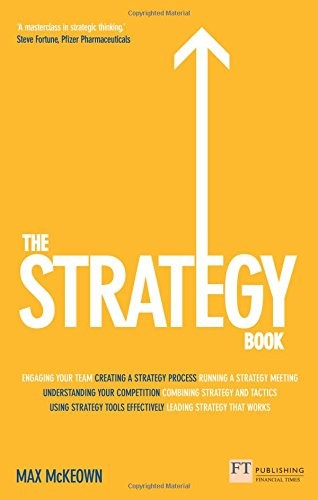 The Strategy Book: How to Think and Act Strategically to Deliver Results by Max Mckeown book cover