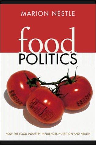 Food Politics: How the Food Industry Influences Nutrition and Health by Marion Nestle book cover