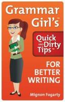 Grammar Girl's Quick and Dirty Tips for Better Writing by Mignon Fogarty book cover