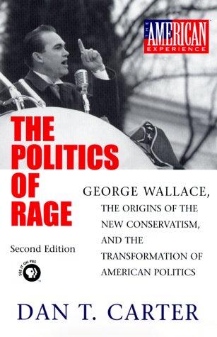 The Politics of Rage: George Wallace, the Origins of the New Conservatism, and the Transformation of American Politics by Dan T. Carter book cover
