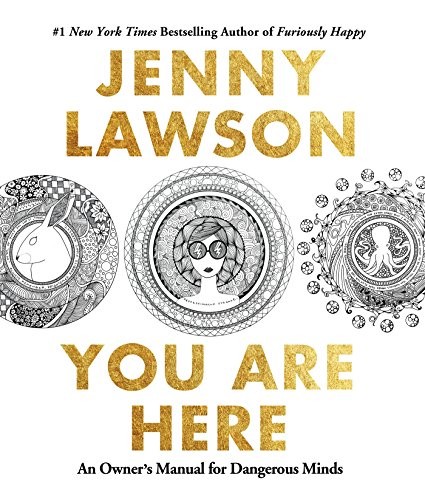 You Are Here: An Owner's Manual for Dangerous Minds by Jenny Lawson book cover