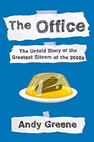 The Office: The Untold Story of the Greatest Sitcom of the 2000s by Andy Greene book cover