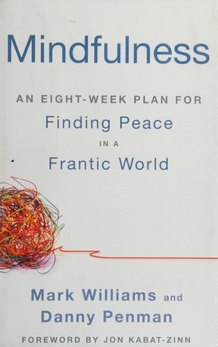 Mindfulness: An Eight-Week Plan for Finding Peace in a Frantic World by Mark Williams, Danny Penman book cover