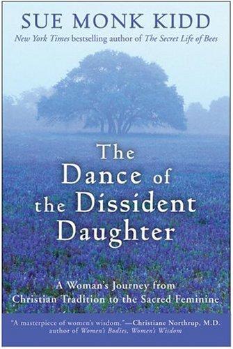 The Dance of the Dissident Daughter by Sue Monk Kidd book cover