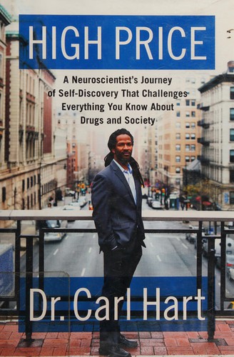 High Price: A Neuroscientist's Journey of Self-Discovery That Challenges Everything You Know About Drugs and Society by Carl L. Hart book cover