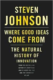 Where Good Ideas Come From: The Natural History of Innovation by Steven Johnson book cover